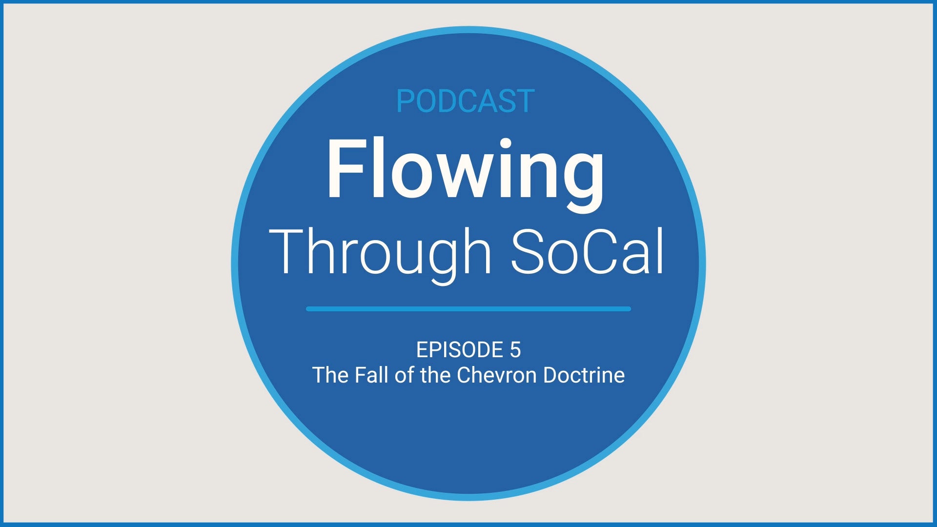 Flowing Through SoCal Episode 5: The Fall of the Chevron Doctrine